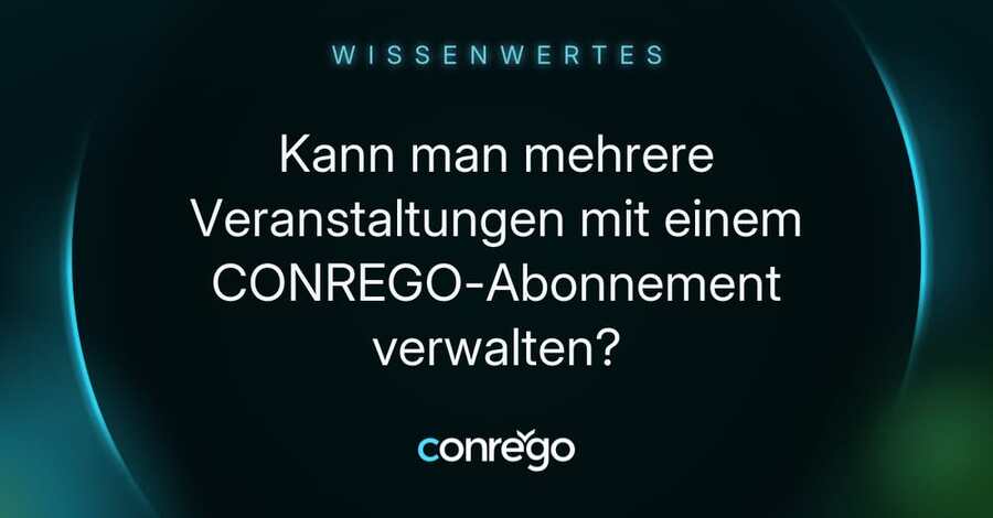 Kann man mehrere Veranstaltungen mit einem CONREGO-Abonnement verwalten?